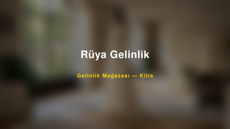 Rüya Gelinlik — Kilis Kır Düğünü Mekanı Rehberi