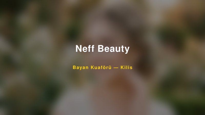 Neff Beauty — Kilis Kır Düğünü Mekanı Rehberi