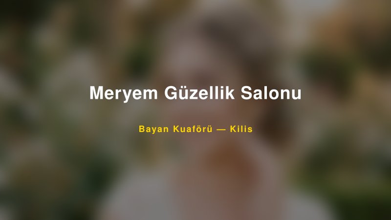 Meryem Güzellik Salonu Kilis Kadın Kuaförü & Gelin Saçı