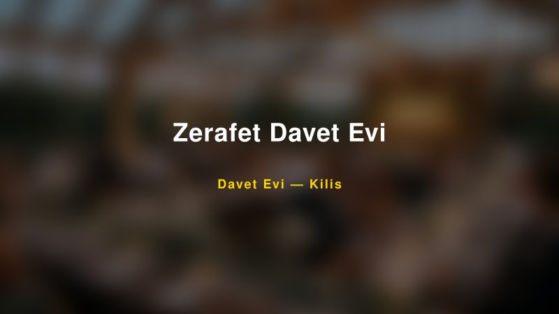 Zerafet Davet Evi — Kilis Kır Düğünü Mekanı Rehberi