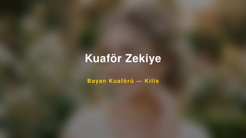 Kuaför Zekiye — Kilis Kır Düğünü Mekanı Rehberi