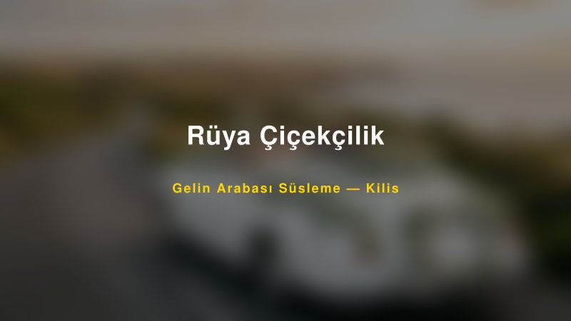 Rüya Çiçekçilik Gelin Arabası Süsleme Fiyatları